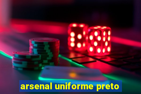 arsenal uniforme preto